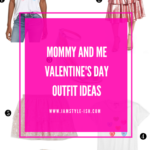 Mommy and Me Valentine’s Day Outfit Ideas